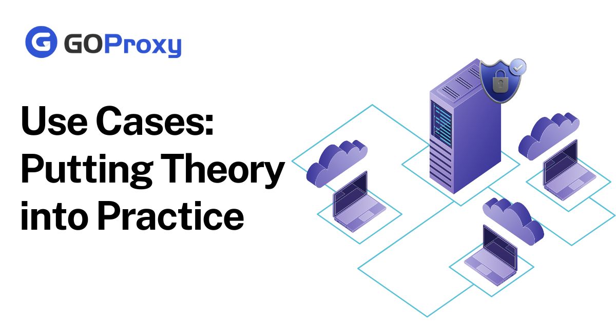 Use Cases: Putting Theory into Practice