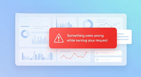 Something Went Wrong While Serving Your Request