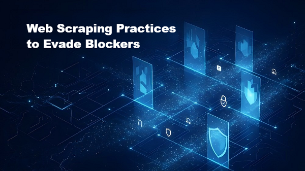 Web scraping Practices to Evade Blockers